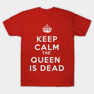 KEEP CALM THE QUEEN IS DEAD (ANTI MONARCHY) T-Shirt